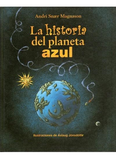 HISTORIA DEL PLANETA AZUL, LA | 9788428212939 | SNAER MAGNASON, ANDRI; JONSDOTTIR, ASLAUG (ILUST) | Llibreria La Gralla | Librería online de Granollers