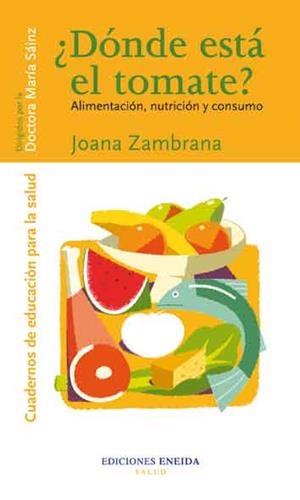DONDE ESTA EL TOMATE (CUADERNOS DE EDUCACION PARA LA SALUD) | 9788495427441 | ZAMBRANA, JOANA | Llibreria La Gralla | Librería online de Granollers