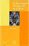ARTE RELIGIOSO DEL SIGLO XIII EN FRANCIA, EL (ARTE 192) | 9788474906332 | MALE, EMILE | Llibreria La Gralla | Librería online de Granollers