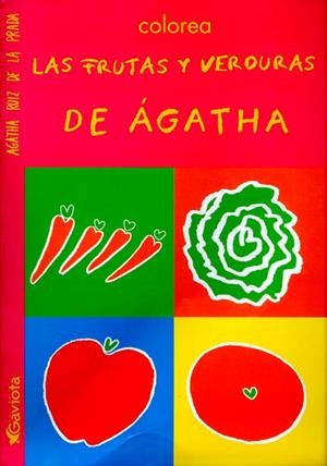 FRUTAS Y VERDURAS DE AGATHA, LAS (COLOREA) | 9788439206538 | RUIZ DE LA PRADA, AGATHA | Llibreria La Gralla | Llibreria online de Granollers