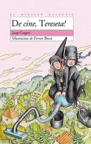 DE CINE TERESETA (EL MICALET GALACTIC 80) | 9788476606483 | GREGORI, JOSEP; BOSCA, FERRAN (ILUST) | Llibreria La Gralla | Llibreria online de Granollers