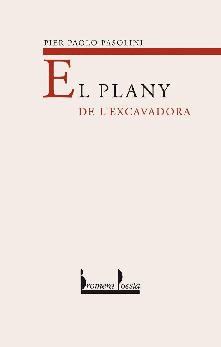 PLANY DE L'EXCAVADORA, EL (POESIA 46) | 9788476606445 | PASOLINI, PIER PAOLO | Llibreria La Gralla | Llibreria online de Granollers