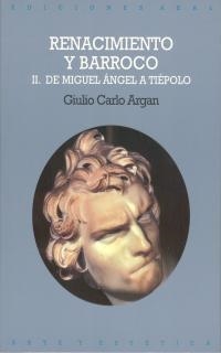 RENACIMIENTO Y BARROCO DE MIGUEL ANGEL A TIEPOLO.VOL 2 | 9788476002445 | ARGAN, GIULIO CARLO | Llibreria La Gralla | Librería online de Granollers