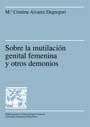 SOBRE LA MUTILACION FEMENINA Y OTROS DEMONIOS (PAC 19) | 9788449022616 | ALVAREZ DEGREGORI, MARIA CRISTINA | Llibreria La Gralla | Librería online de Granollers