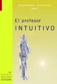 PROFESOR INTUITIVO, EL (REPENSAR LA EDUCACION 15) | 9788480635189 | ATKINSON, TERRY; CLAXTON, GUY (EDS) | Llibreria La Gralla | Librería online de Granollers
