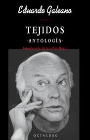 TEJIDOS  ANTOLOGIA (BIBLIOTECA OCTAEDRO 12) | 9788480635004 | GALEANO, EDUARDO | Llibreria La Gralla | Librería online de Granollers