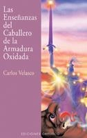 ENSEÑANZAS DEL CABALLERO DE LA ARMADURA OXIDADA. LAS | 9788477208594 | VELASCO, CARLOS | Llibreria La Gralla | Llibreria online de Granollers