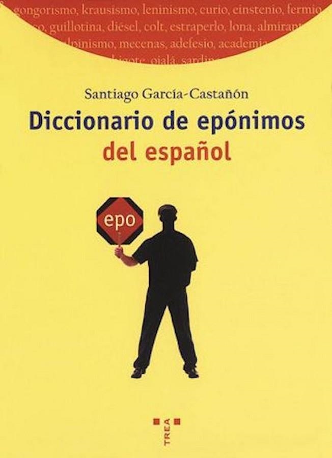 DICCIONARIO DE EPONIMOS DEL ESPAÑOL (BIBLIOTECONOMIA) | 9788497040327 | GARCIA-CASTAÑON, SANTIAGO | Llibreria La Gralla | Llibreria online de Granollers
