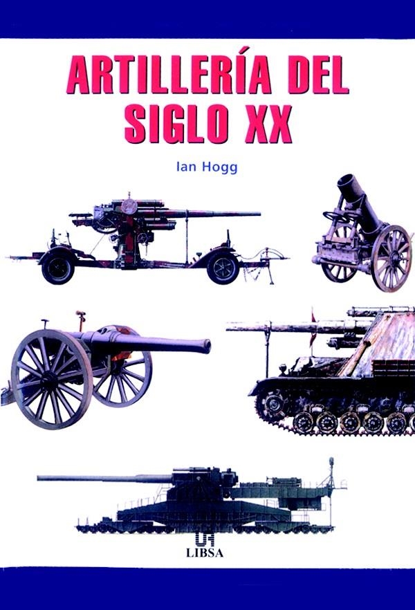 ARTILLERIA DEL SIGLO XX | 9788466202534 | HOGG, IAN | Llibreria La Gralla | Llibreria online de Granollers