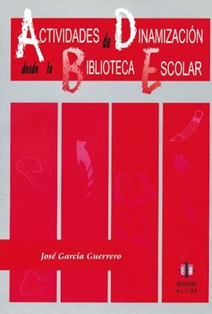 ACTIVIDADES DE DINAMIZACION DESDE LA BIBLIOTECA ESCOLAR | 9788497000604 | GARCIA GUERRERO, JOSE | Llibreria La Gralla | Librería online de Granollers