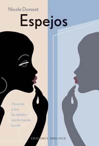 ESPEJOS APRENDA A LEER LAS SEÑALES QUE LE MANDA LA VIDA | 9788477208778 | DUMONT, NICOLE | Llibreria La Gralla | Llibreria online de Granollers