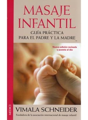 MASAJE INFANTIL GUIA PRACTICA PARA EL PADRE Y LA MADRE | 9788489778504 | SCHNEIDER, VIMALA | Llibreria La Gralla | Librería online de Granollers