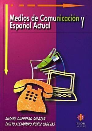 MEDIOS DE COMUNICACION Y ESPAÑOL ACTUAL | 9788497000659 | GUERRERO SALAZAR, SUSANA; NUÑEZ CABEZAS, ALEJANDRO | Llibreria La Gralla | Librería online de Granollers