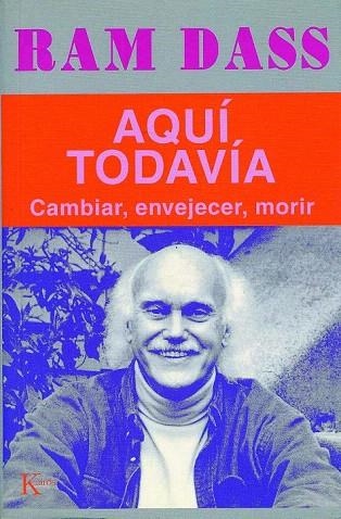 AQUI TODAVIA CAMBIAR ENVEJECER MORIR (SABIDURIA PERENNE) | 9788472455054 | DASS, RAM | Llibreria La Gralla | Llibreria online de Granollers