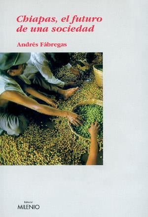 CHIAPAS EL FUTURO DE UNA SOCIEDAD (ENSAYO 8) | 9788497430098 | FABREGAS PUIG, ANDRES | Llibreria La Gralla | Librería online de Granollers