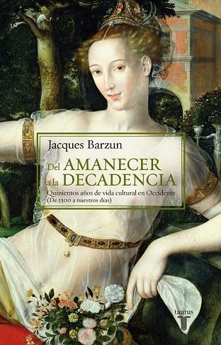 DEL AMANECER A LA DECADENCIA | 9788430604470 | BARZUN, JACQUES | Llibreria La Gralla | Librería online de Granollers