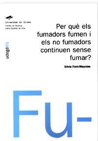 PER QUE ELS FUMADORS FUMEN I ELS NO FUMADORS CONTINUEN SENSE | 9788484580577 | FONT-MAYOLAS, SILVIA | Llibreria La Gralla | Librería online de Granollers