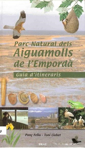 PARC NATURAL DELS AIGUAMOLLS DE L'EMPORDA GUIA ITINERARIS | 9788488589897 | FELIU, PONÇ; LLOBET, TONI | Llibreria La Gralla | Librería online de Granollers