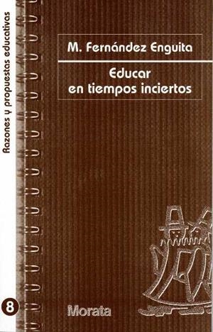 EDUCAR EN TIEMPOS INCIERTOS (RAZONES Y PROPUESTAS EDUC 8) | 9788471124692 | FERNANDEZ ENGUITA, MARIANO | Llibreria La Gralla | Llibreria online de Granollers
