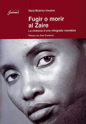 FUGIR O MORIR AL ZAIRE | 9788479358938 | UMUTESI, MARIE BEATRICE | Llibreria La Gralla | Librería online de Granollers