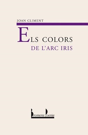 COLORS DE L'ARC IRIS, ELS (POESIA 44) | 9788476606421 | CLIMENT, JOAN | Llibreria La Gralla | Llibreria online de Granollers