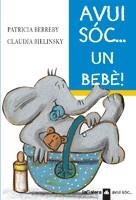 AVUI SOC UN BEBE(AVUI SOC 4) | 9788424634643 | BERREBY, PATRICIA/ BIELINSKY, CLAUDIA | Llibreria La Gralla | Librería online de Granollers