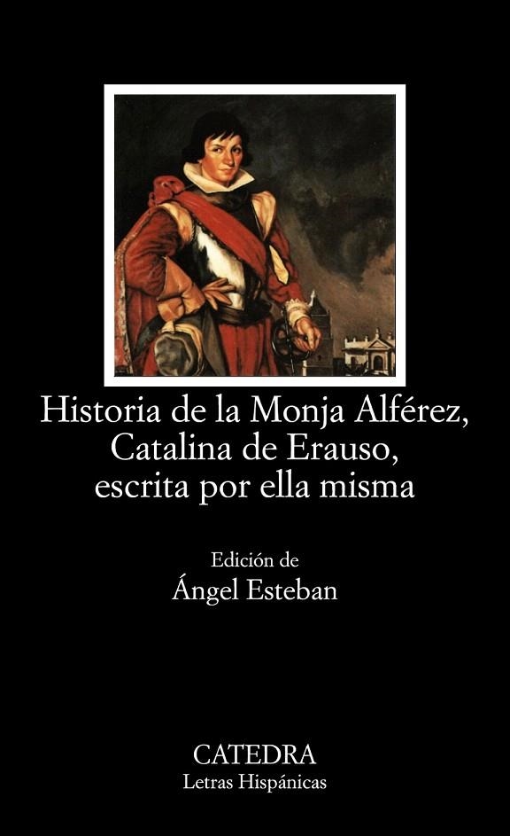 HISTORIA DE LA MONJA ALFEREZ CATALINA DE ERAUSO ESCRITA POR | 9788437619569 | ESTEBAN, ANGEL (ED) | Llibreria La Gralla | Librería online de Granollers