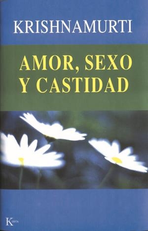 AMOR SEXO Y CASTIDAD (SABIDURIA PERENNE) | 9788472455139 | KRISHNAMURTI | Llibreria La Gralla | Librería online de Granollers