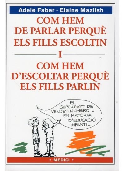 COM HEM DE PARLAR PERQUE ELS FILLS ESCOLTIN I COM HEM D'ESCO | 9788489778634 | FABER, ADELE; MAZLISH, ELAINE | Llibreria La Gralla | Librería online de Granollers