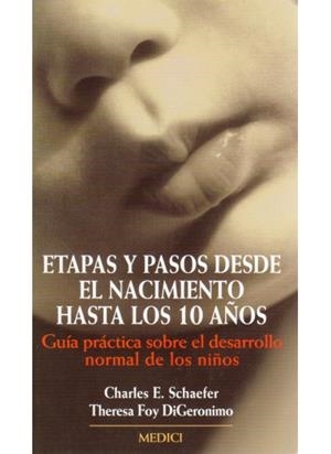 ETAPAS Y PASOS DESDE EL NACIMIENTO HASTA LOS 10 AÑOS | 9788489778511 | SCHAEFER, CHARLES E.; FOY DIGERONIMO, THERESA | Llibreria La Gralla | Librería online de Granollers