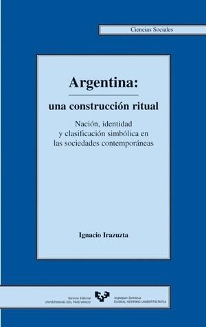 ARGENTINA UNA CONSTRUCCION RITUAL | 9788483733349 | IRAZUZTA, IGNACIO | Llibreria La Gralla | Librería online de Granollers