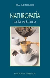 NATUROPARIA GUIA PRACTICA | 9788477209362 | BOICE, JUDITH | Llibreria La Gralla | Librería online de Granollers