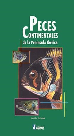 PECES CONTINENTALES EN LA PENINSULA IBERICA | 9788495537256 | TOLA, JOSE/ INFIESTA, EVA | Llibreria La Gralla | Llibreria online de Granollers