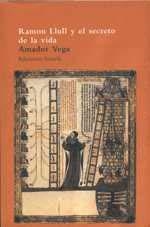 RAMON LLULL Y EL SECRETO DE LA VIDA (ARBOL DEL PARAISO 26) | 9788478446001 | VEGA, AMADOR | Llibreria La Gralla | Llibreria online de Granollers