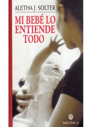 MI BEBE LO ENTIENDE TODO | 9788489778597 | SOLTER, ALETAH J. | Llibreria La Gralla | Librería online de Granollers