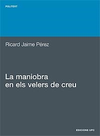 MANIOBRA EN EL VELERS DE CREU, LA | 9788483015902 | PEREZ, RICARD JAIME | Llibreria La Gralla | Librería online de Granollers