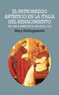 PATRONAZGO ARTISTICO EN LA ITALIA DEL RENACIMIENTO, EL | 9788446010678 | HOLLINGSWORTH, MARY | Llibreria La Gralla | Librería online de Granollers
