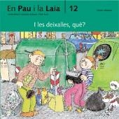 I LES DEIXALLES QUE? (PAU I LAIA 12) | 9788476021507 | PALACIN, A / VERDAGUER, A. / BAYES, P. | Llibreria La Gralla | Llibreria online de Granollers