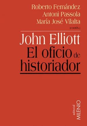 JOHN ELLIOTT EL OFICIO DE HISTORIADOR (MINOR 7) | 9788497430180 | FERNANDEZ, ROBERTO; PASSOLA, ANTONI; VILALTA, M.J. | Llibreria La Gralla | Librería online de Granollers