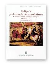 FELIPE V Y EL TRIUNFO ABSOLUTISMO | 9788439357513 | ALBAREDA, JOAQUIM | Llibreria La Gralla | Librería online de Granollers