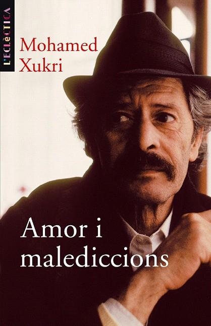 AMOR I MALEDICCIONS | 9788476606803 | XUKRI, MOHAMED | Llibreria La Gralla | Librería online de Granollers
