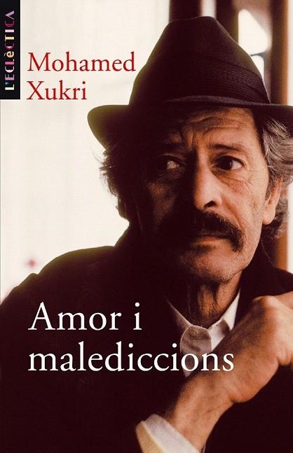 AMOR I MALEDICCIONS | 9788476606803 | XUKRI, MOHAMED | Llibreria La Gralla | Llibreria online de Granollers