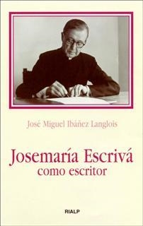 JOSEMARIA ESCRIVA COMO ESCRITOR | 9788432133954 | IBAÑEZ LANGLOIS, JOSE MIGUEL | Llibreria La Gralla | Librería online de Granollers