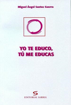 YO TE EDUCO TU ME EDUCAS | 9788495129093 | SANTOS, MIGUEL ANGEL | Llibreria La Gralla | Llibreria online de Granollers