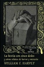 BESTIA CON CINCO DEDOS Y OTROS RELATOS, LA (GOTICA 44) | 9788477023982 | HARVEY, WILLIAM F. | Llibreria La Gralla | Librería online de Granollers