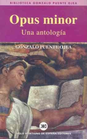 OPUS MINOR UNA ANTOLOGIA | 9788432310904 | PUENTE OJEA, GONZALO | Llibreria La Gralla | Librería online de Granollers