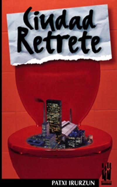 CIUDAD RETRETE | 9788481362350 | IRURZUN, PATXI | Llibreria La Gralla | Librería online de Granollers