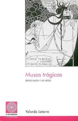 MUSAS TRAGICAS PARDO BAZAN Y LAS ARTES(EL FIL D'ARIADNA 36) | 9788479358952 | LATORRE, YOLANDA | Llibreria La Gralla | Librería online de Granollers