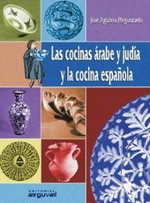 COCINAS ARABE Y JUDIA Y LA COCINA ESPAÑOLA, LAS | 9788489672963 | AGUILERA PLEGUEZUELO, JOSE | Llibreria La Gralla | Librería online de Granollers