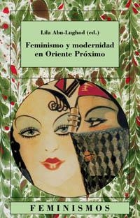 FEMINISMO Y MODERNIDAD EN ORIENTE PROXIMO | 9788437619958 | ABU-LUGHOD, LILA | Llibreria La Gralla | Librería online de Granollers